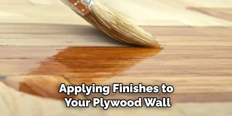 Applying Finishes to Your Plywood Wall