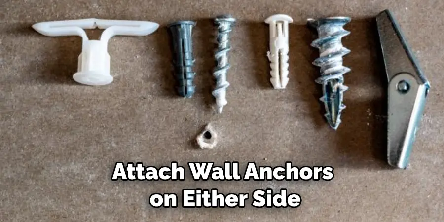 Attach Wall Anchors on Either Side