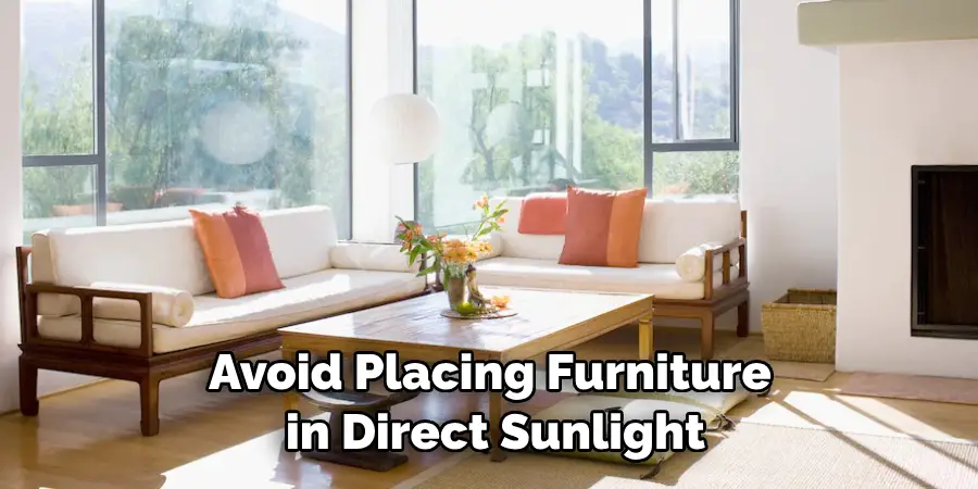 Avoid Placing Furniture in Direct Sunlight