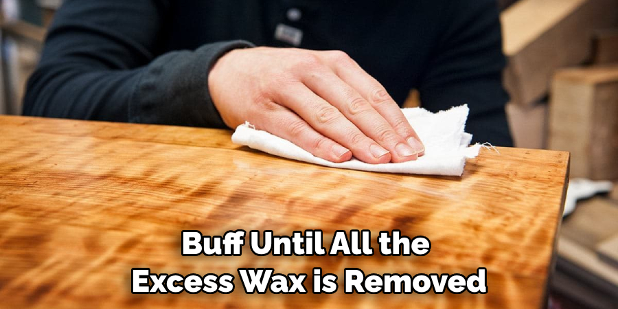 Buff Until All the Excess Wax is Removed