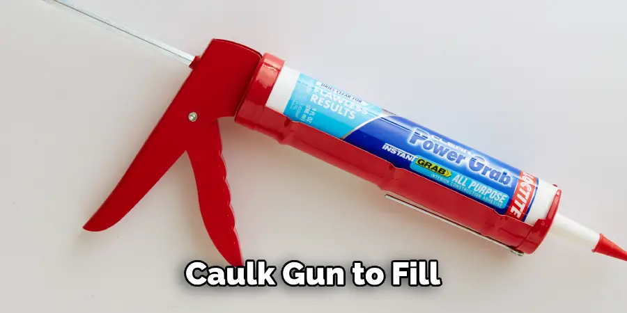 Caulk Gun to Fill