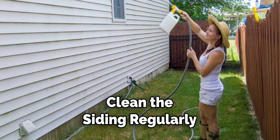 Clean the Siding Regularly