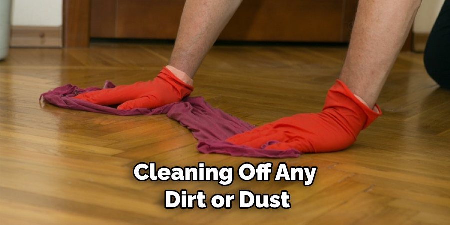 Cleaning Off Any Dirt or Dust