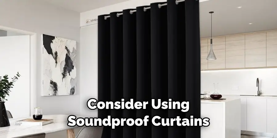 Consider Using Soundproof Curtains