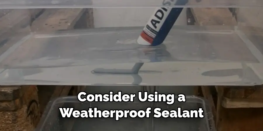 Consider Using a Weatherproof Sealant