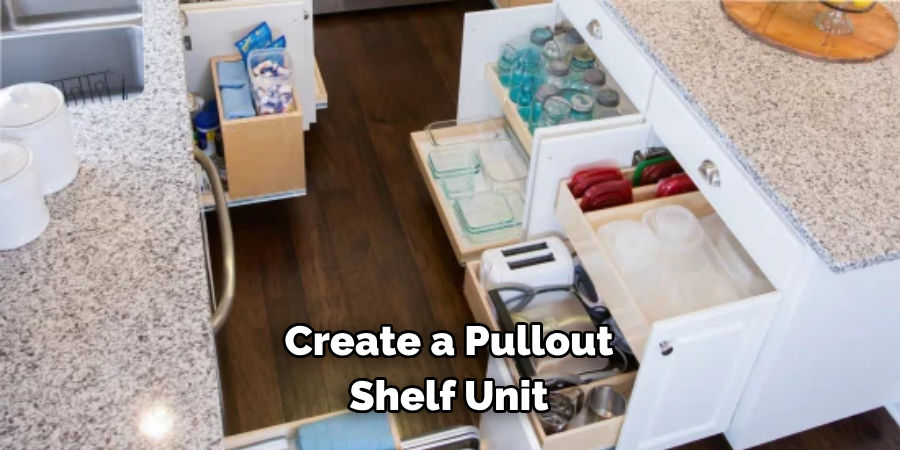 Create a Pullout
Shelf Unit