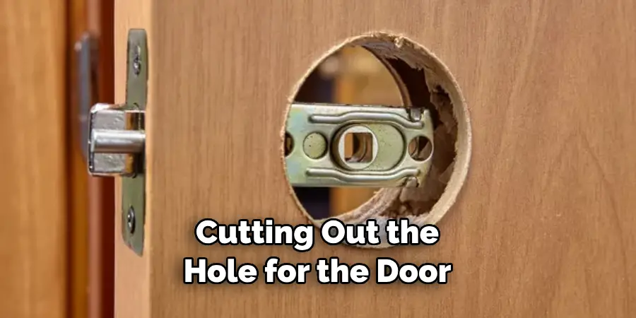 Cutting Out the Hole for the Door