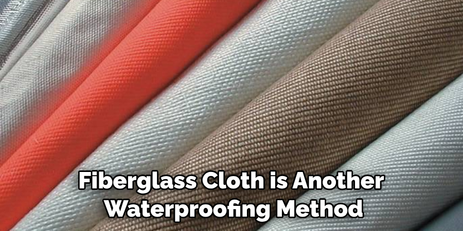 Fiberglass Cloth is Another Waterproofing Method