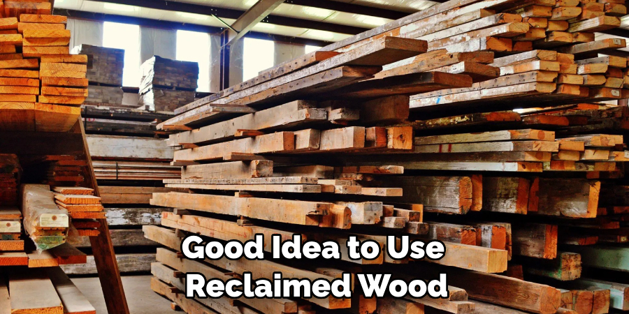 Good Idea to Use Reclaimed Wood