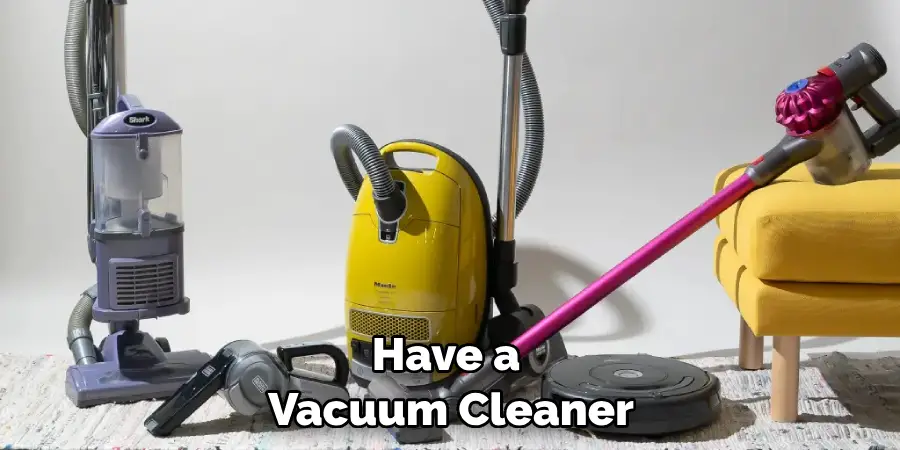Have a Vacuum Cleaner