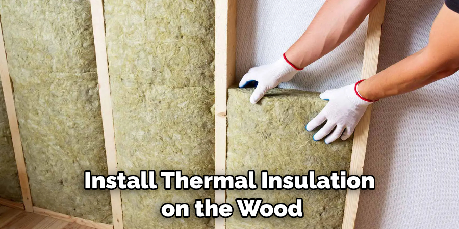 Install Thermal Insulation on the Wood