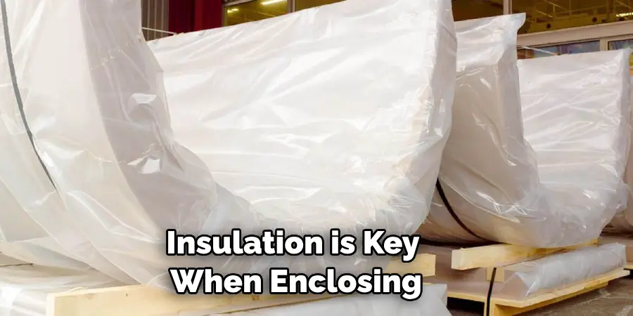 Insulation is Key When Enclosing
