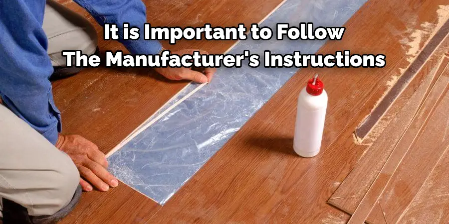 It is Important to Follow 
The Manufacturer's Instructions