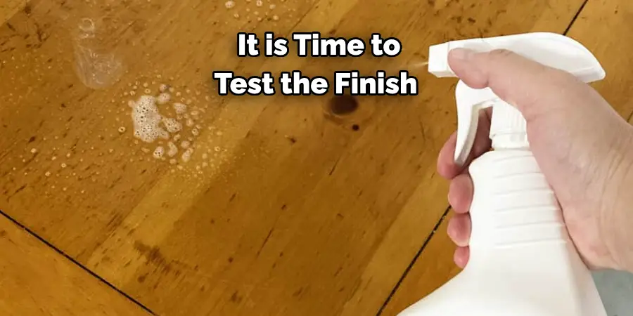  It is Time to 
Test the Finish