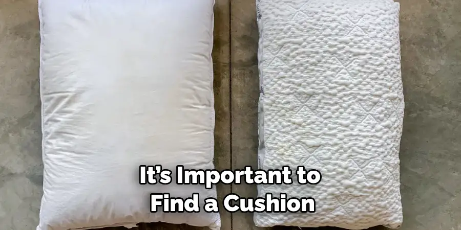 It’s Important to Find a Cushion