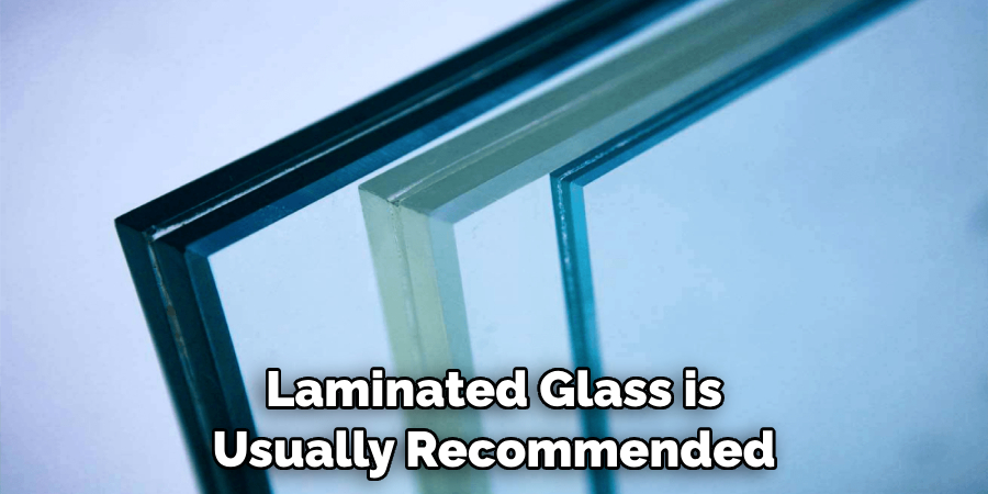 Laminated Glass is Usually Recommended