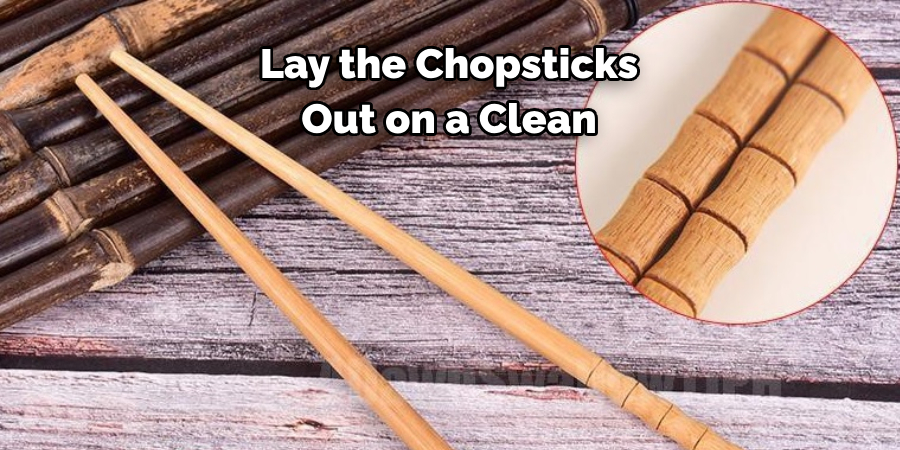 Lay the Chopsticks 
Out on a Clean