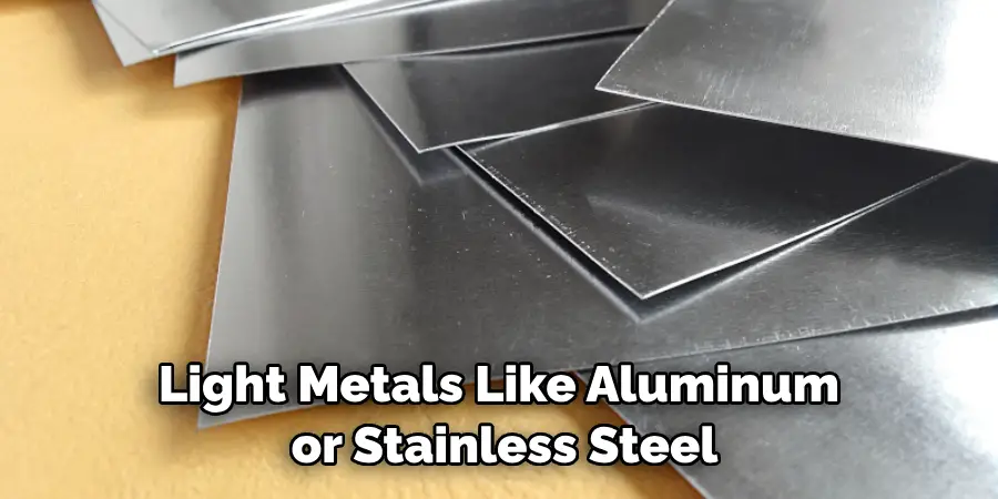 Light Metals Like Aluminum or Stainless Steel