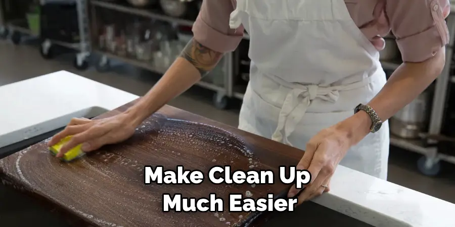 Make Clean Up Much Easier