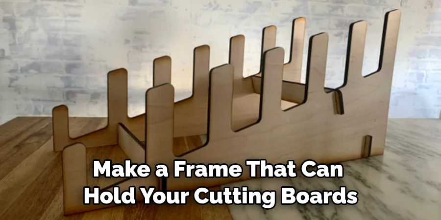 Make a Frame That Can Hold Your Cutting Boards