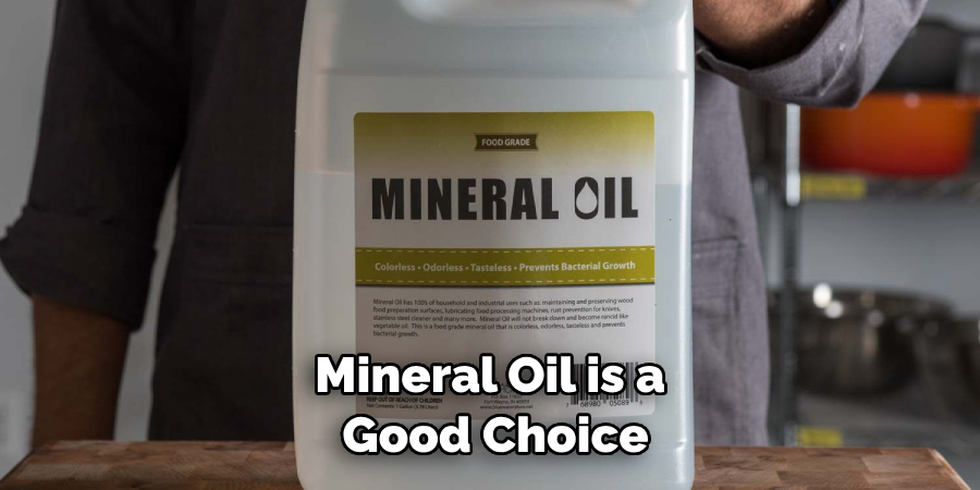 Mineral Oil is a Good Choice