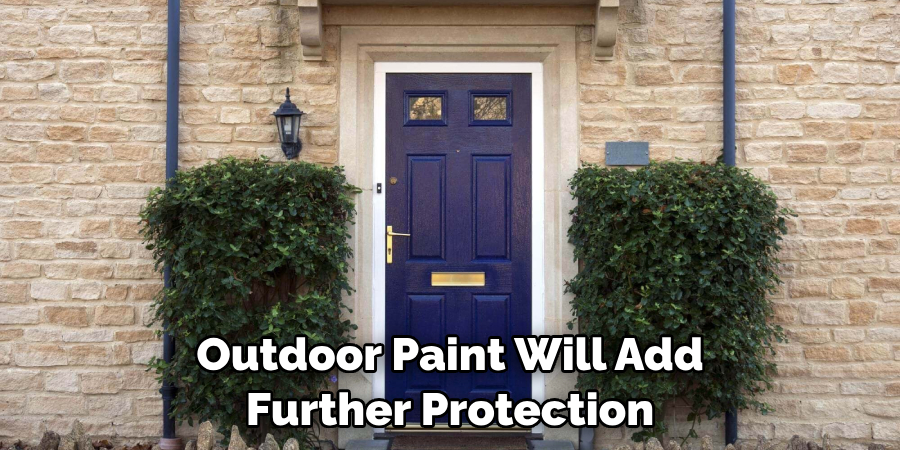 Outdoor Paint Will Add Further Protection