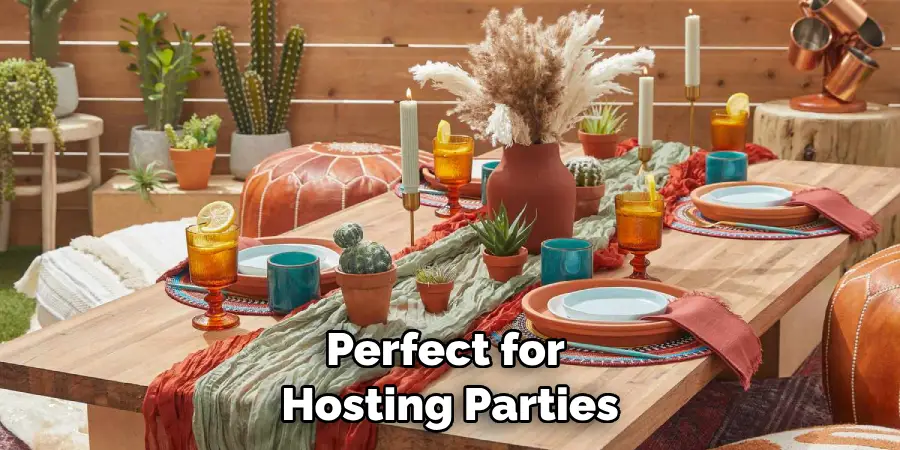 Perfect for Hosting Parties