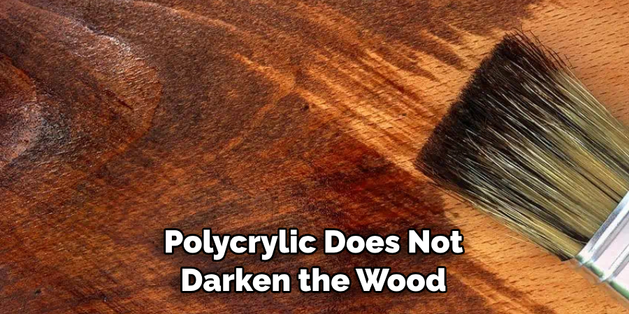  Polycrylic Does Not Darken the Wood