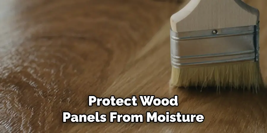 Protect Wood Panels From Moisture