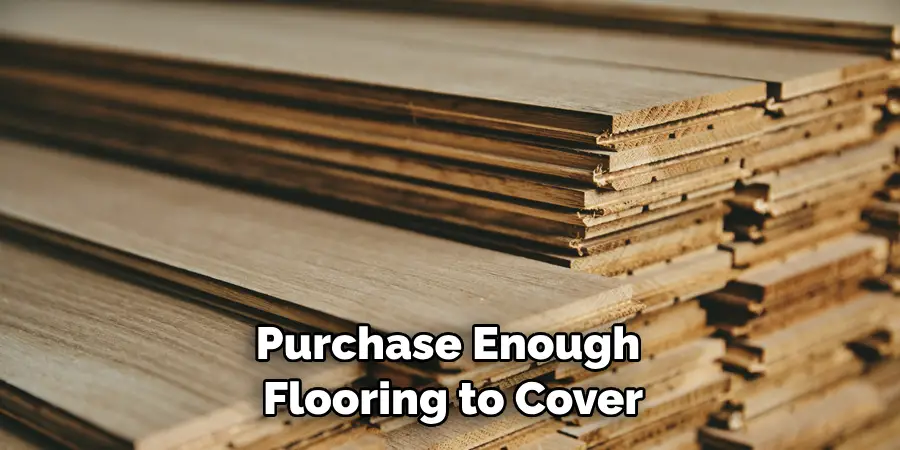 Purchase Enough Flooring to Cover
