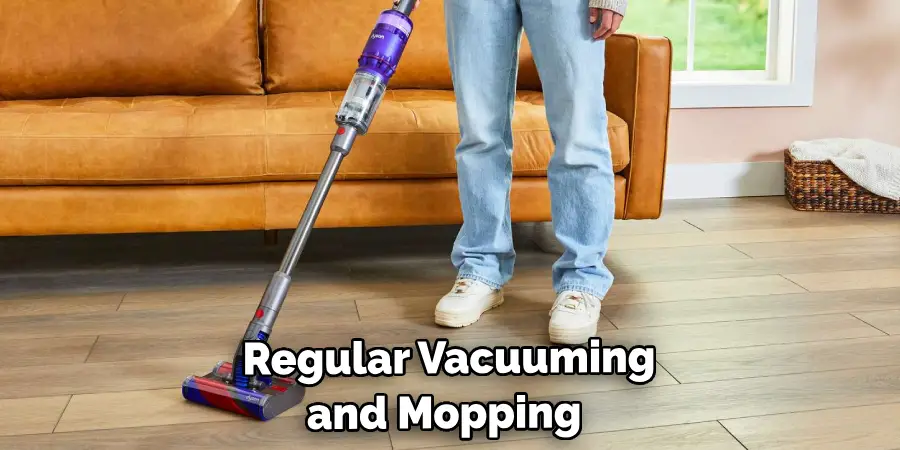 Regular Vacuuming and Mopping 