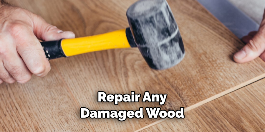 Repair Any Damaged Wood