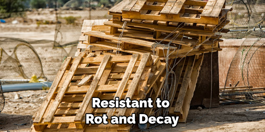 Resistant to Rot and Decay