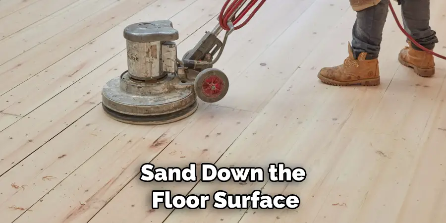 Sand Down the Floor Surface