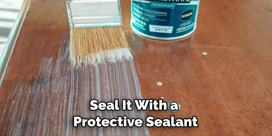 Seal It With a Protective Sealant