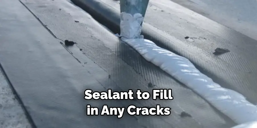 Sealant to Fill in Any Cracks