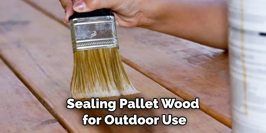 Sealing Pallet Wood for Outdoor Use
