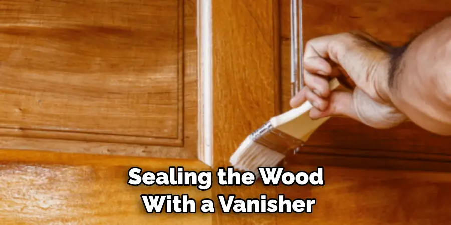 Sealing the Wood With a Vanisher