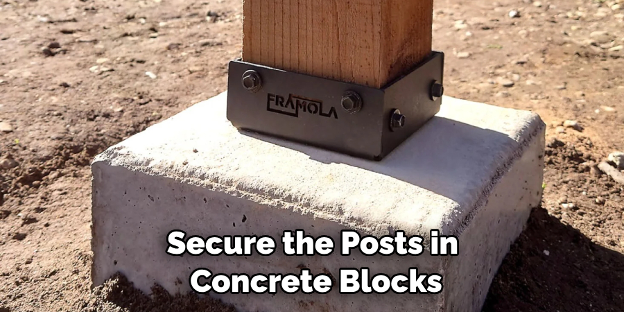 Secure the Posts in Concrete Blocks