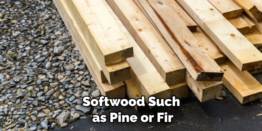 Softwood Such as Pine or Fir