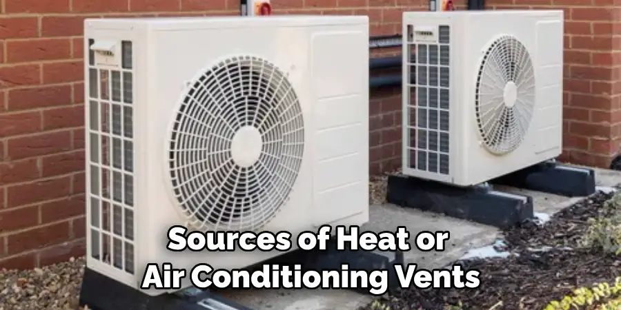 Sources of Heat or Air Conditioning Vents