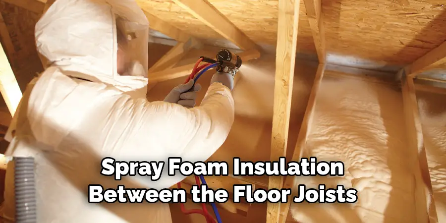Spray Foam Insulation Between the Floor Joists