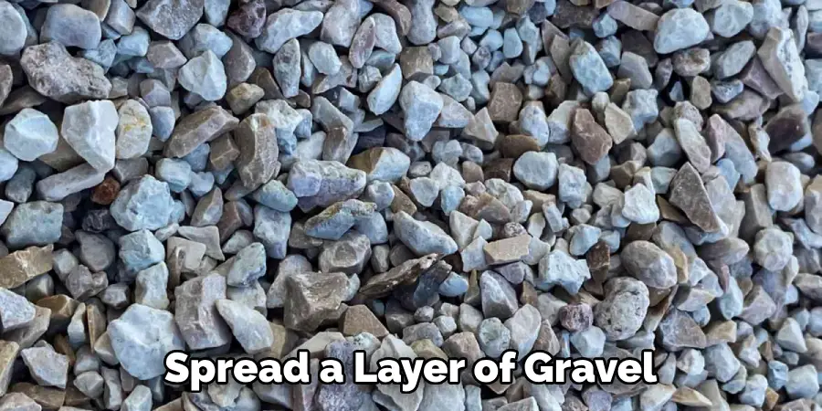 Spread a Layer of Gravel