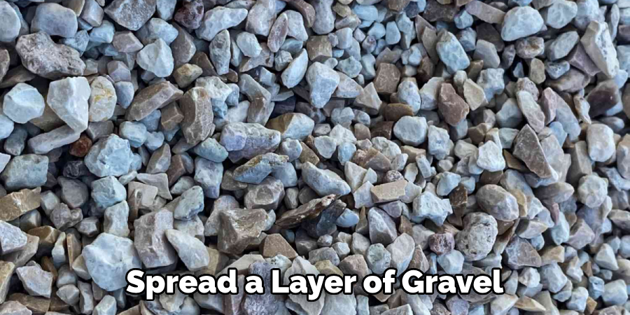 Spread a Layer of Gravel