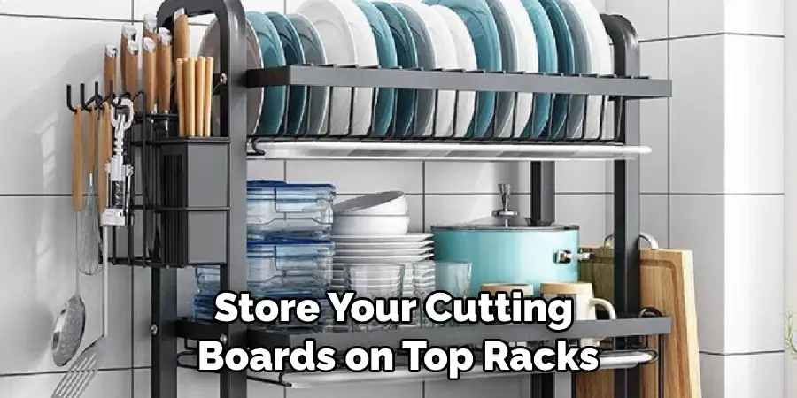 Store Your Cutting Boards on Top Racks