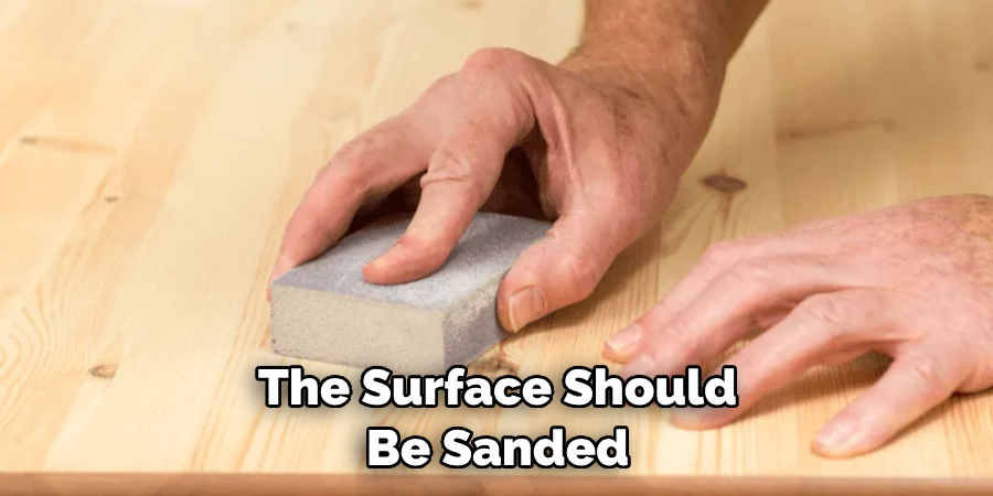 The Surface Should Be Sanded 