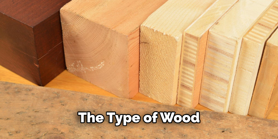 The Type of Wood