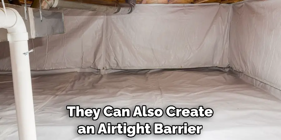 They Can Also Create an Airtight Barrier