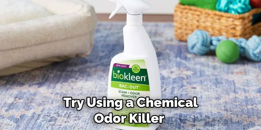 Try Using a Chemical Odor Killer 