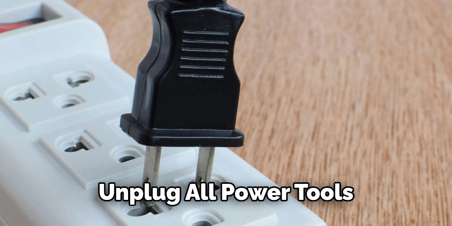 Unplug All Power Tools